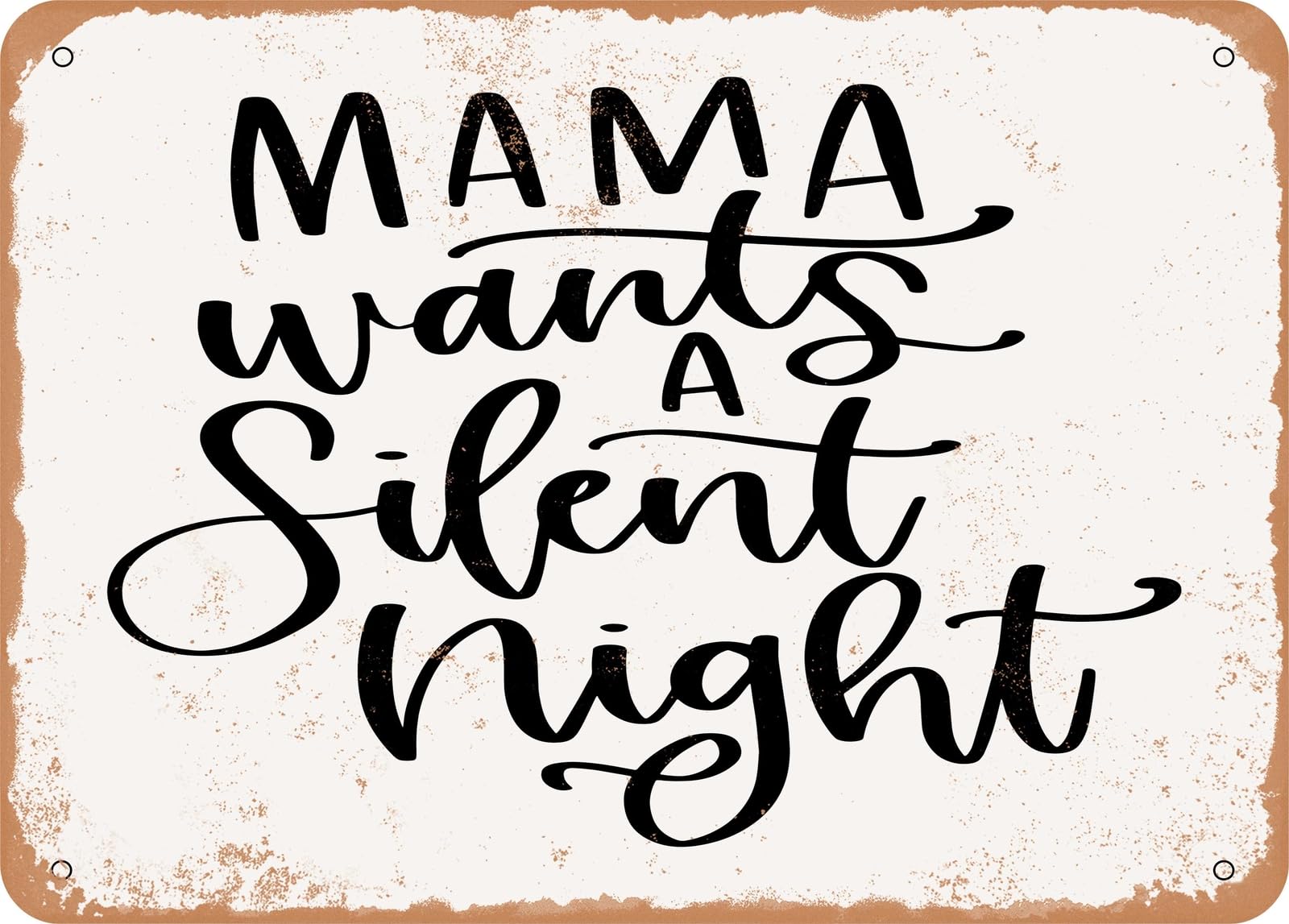 Metal Sign - Mama Wants a Silent Night - Vintage Rusty Look Sign home decor