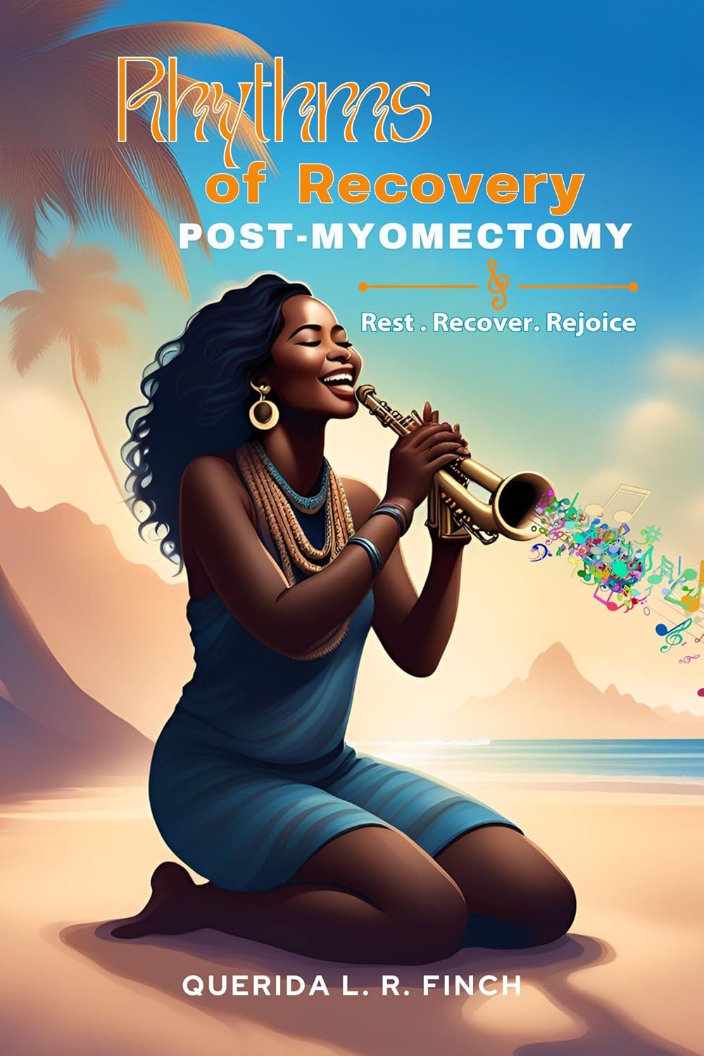 RHYTHMS OF RECOVERY POST-MYOMECTOMY: REST RECOVER REJOICE      Kindle Edition