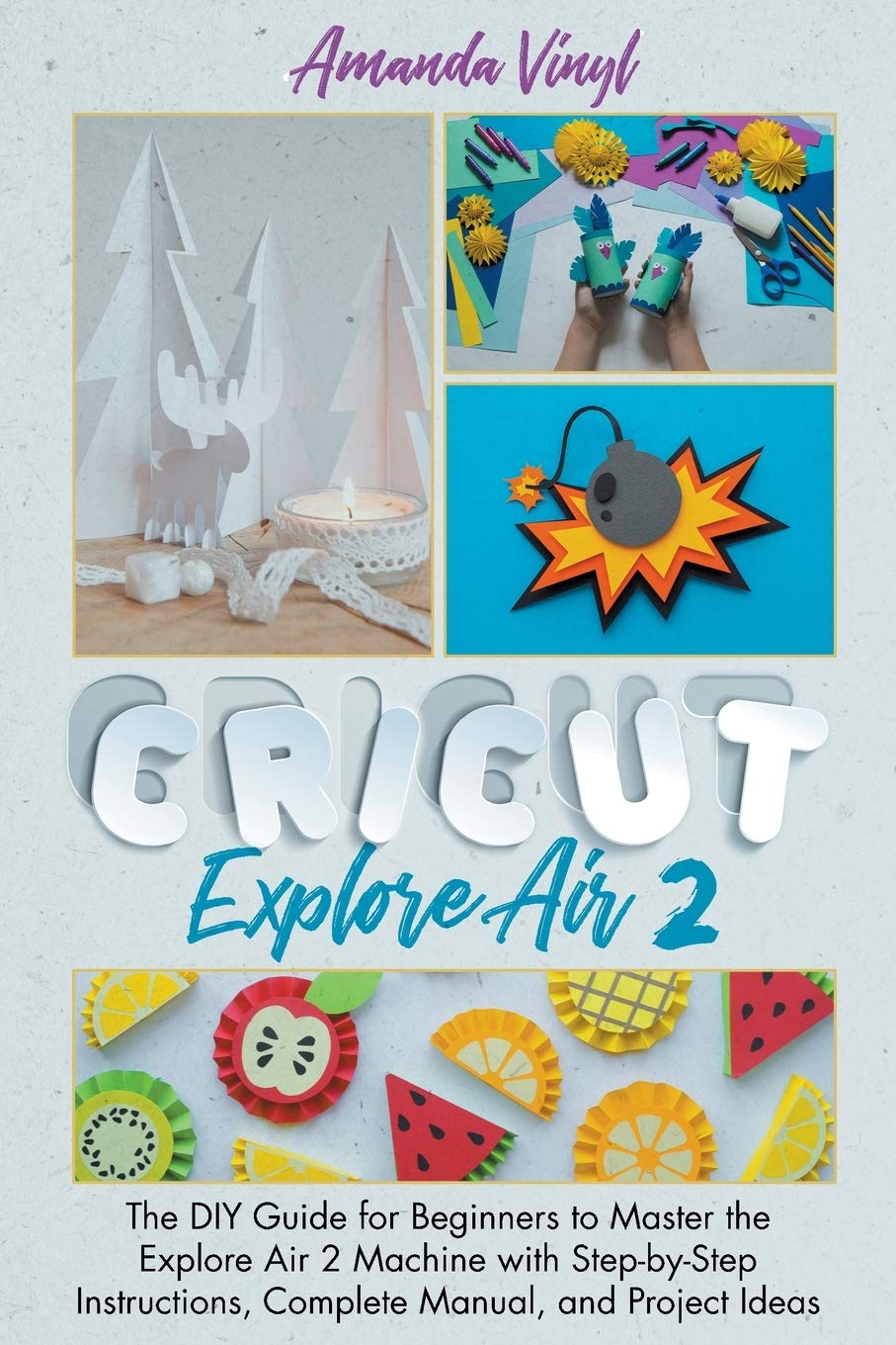 Buy Cricut Explore Air 2 The DIY Guide for Beginners to Master the