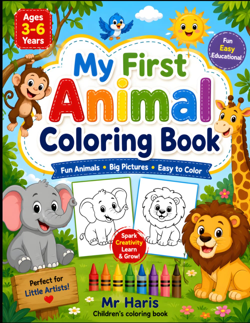 My First Animal Coloring Book: Fun and Easy Coloring Pages for Kids Ages 3–6 | Cute Animals for Toddlers and Preschoolers to Learn, Create, and Have Fun