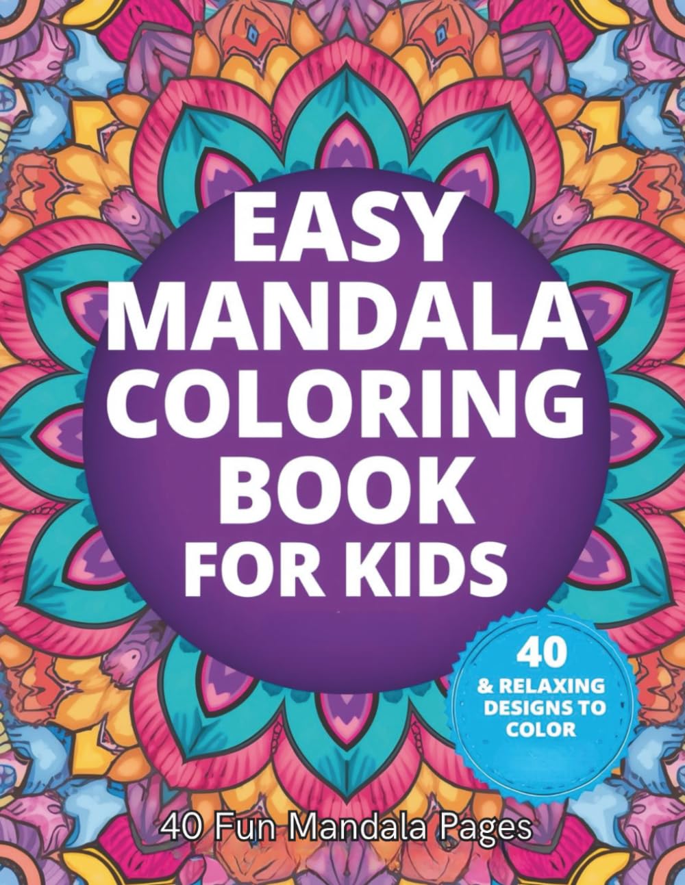 Easy Mandala Coloring Book for Kids: Simple and Relaxing Mandala Designs to Color for Fun, Focus, and Creativity