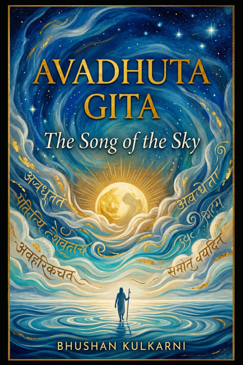 Avadhuta Gita: The Song of the Sky (Vedas, Upanishads, Gita and Yoga - Timeless Wisdom Series)