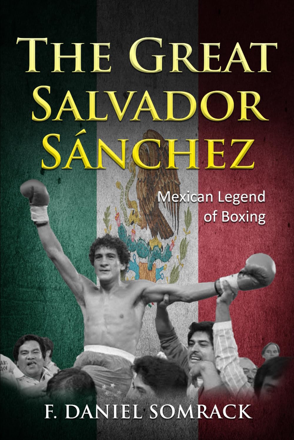 The Great Salvador Sanchez: Mexican Legend of Boxing