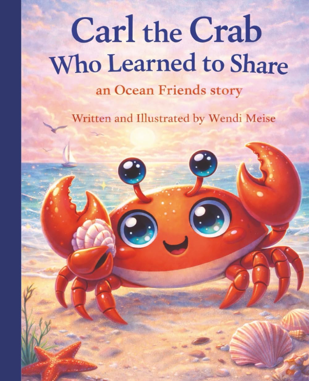 Carl the Crab Who Learned to Share - A Gentle Ocean Friends Story About Sharing, Kindness, and Playing Together: A Heartwarming Children's Book About ... kindness, and gentle ocean adventures.)