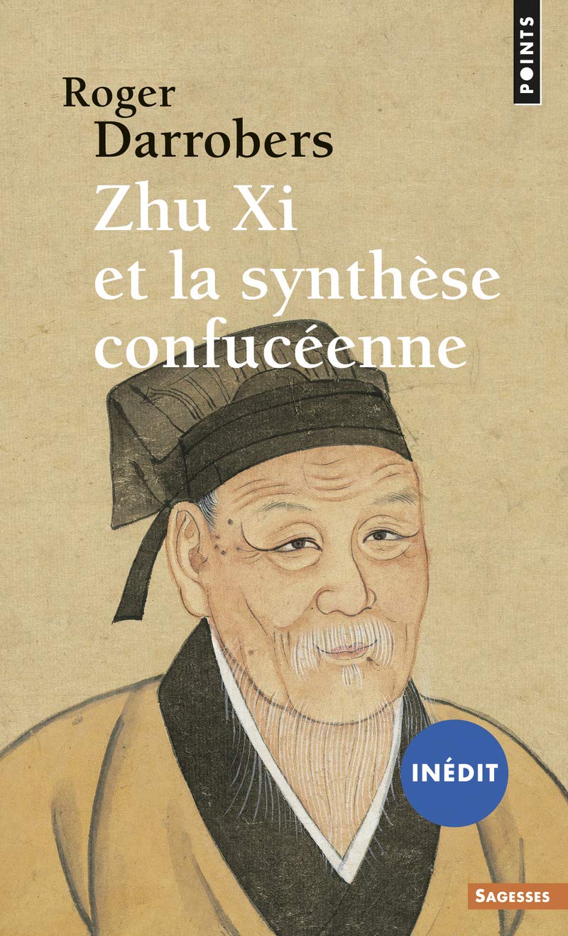 Zhu Xi et la synthèse confucéenne (inédit) (Points sagesses)