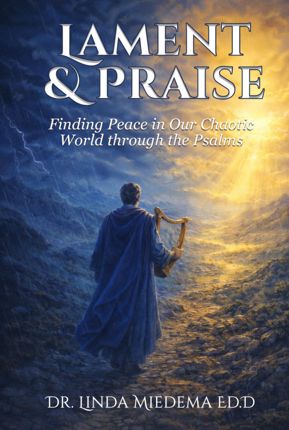 Lament & Praise: Finding Peace in our Chaotic World through the Psalms