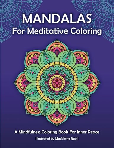 Mandalas For Meditative Coloring A Mindfulness Coloring Book For Inner Peace
