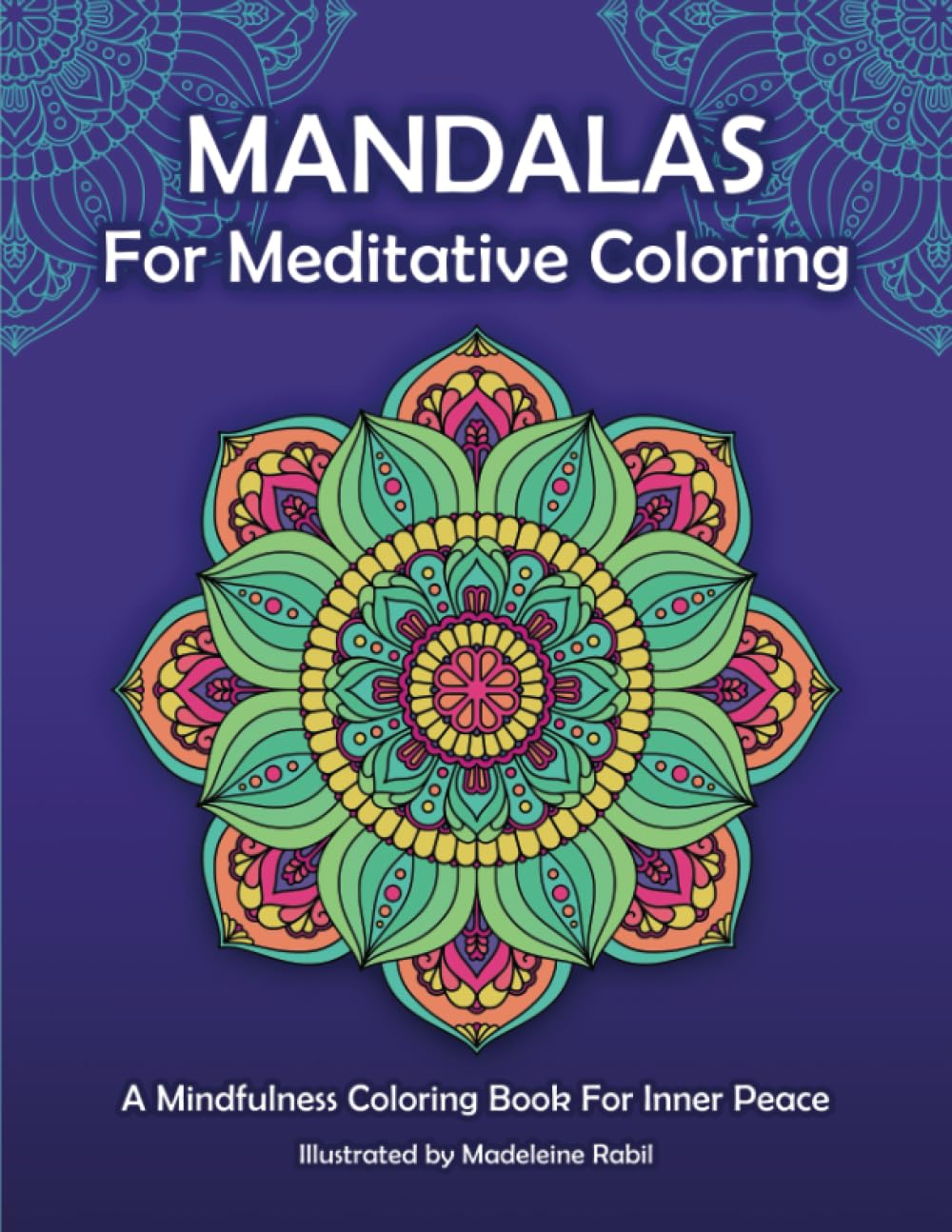Mandalas For Meditative Coloring: A Mindfulness Coloring Book For Inner Peace