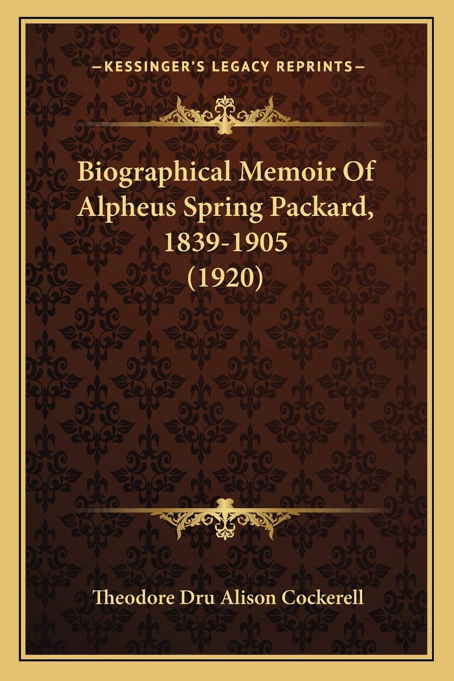 Biographical Memoir Of Alpheus Spring Packard, 1839-1905 (1920)