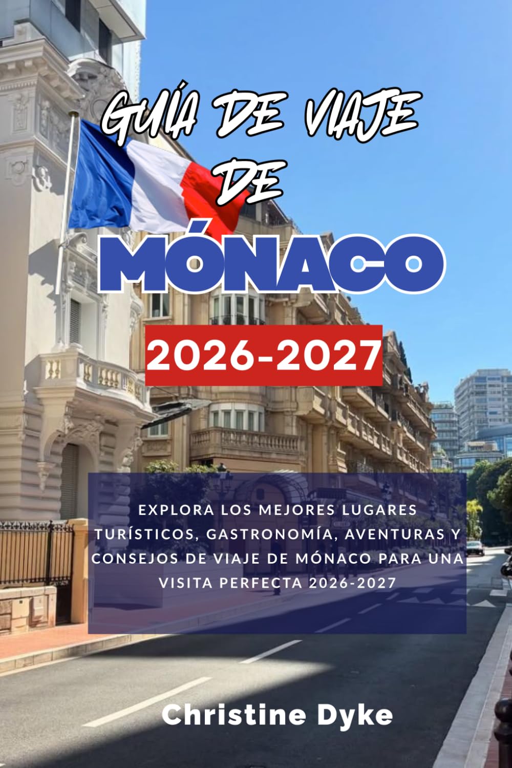 GUÍA DE VIAJE DE MÓNACO 2026-2027: Explora los mejores lugares turísticos, gastronomía, aventuras y consejos de viaje de Mónaco para una visita perfecta 2026-2027