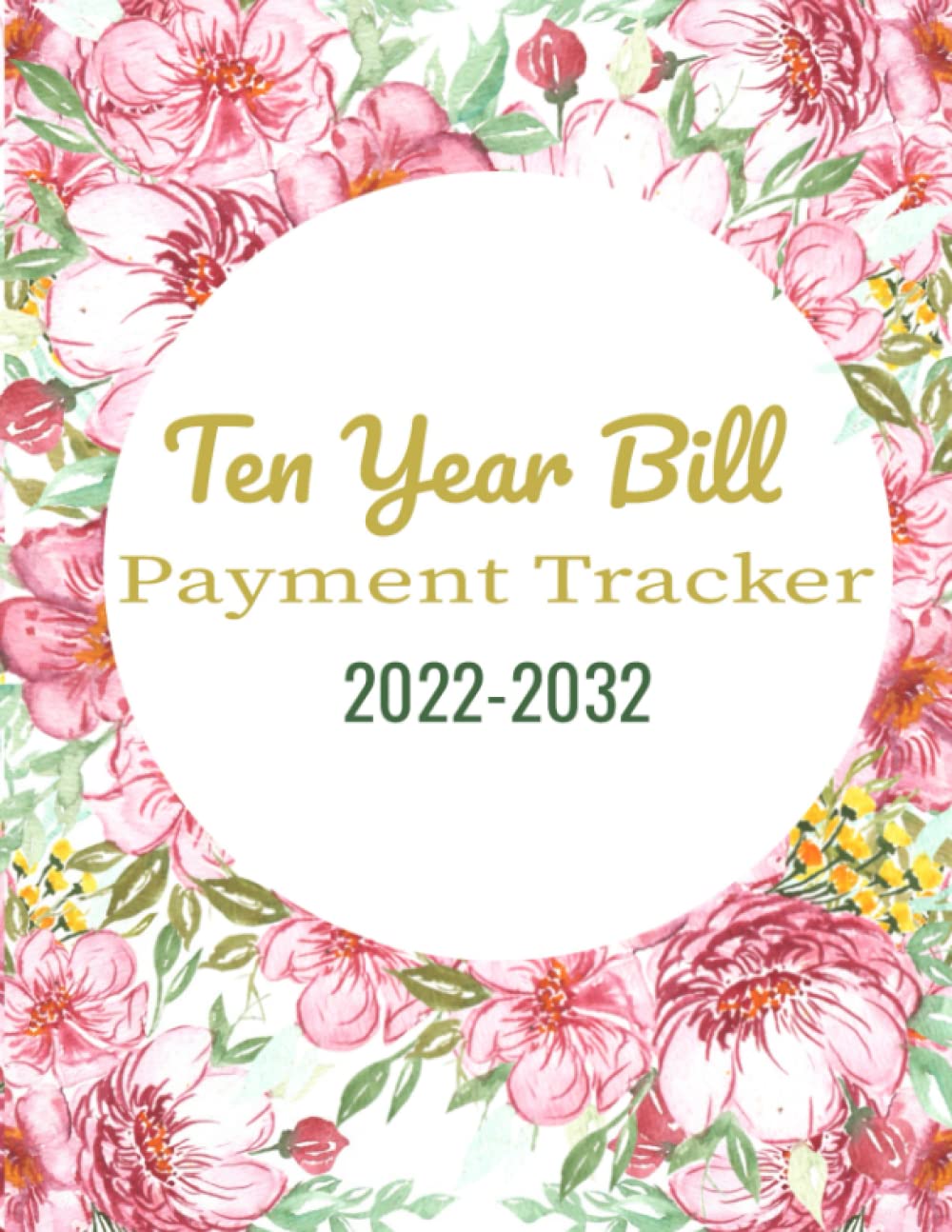 Ten Year Bill Payments Tracker 2022-2032: Bill Payments Tracker - Monthly Bill Payment Organizer