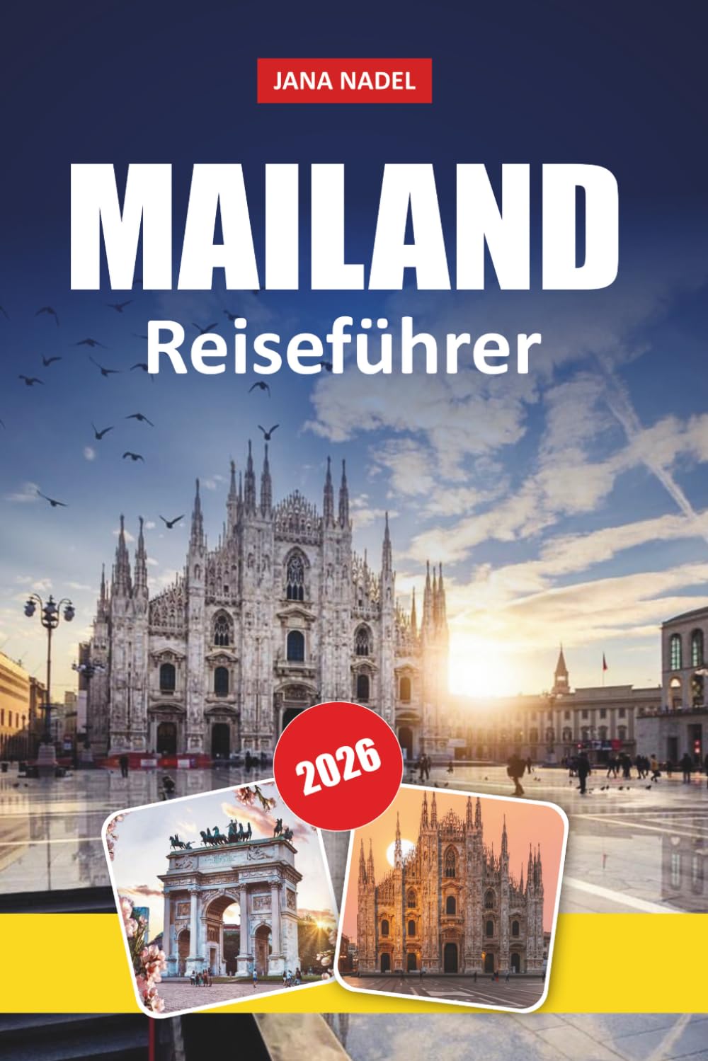 MAILAND REISEFÜHRER 2026: Dächer des Doms, Tagesausflüge am Comer See, Modeviertel, versteckte Schätze und lokale italienische Küche