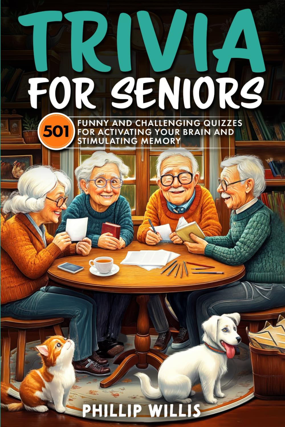 Trivia for Seniors: 501 Funny and Challenging Quizzes for Activating Your Brain and Stimulating Memory (Keeping the brain sharp for elderly)