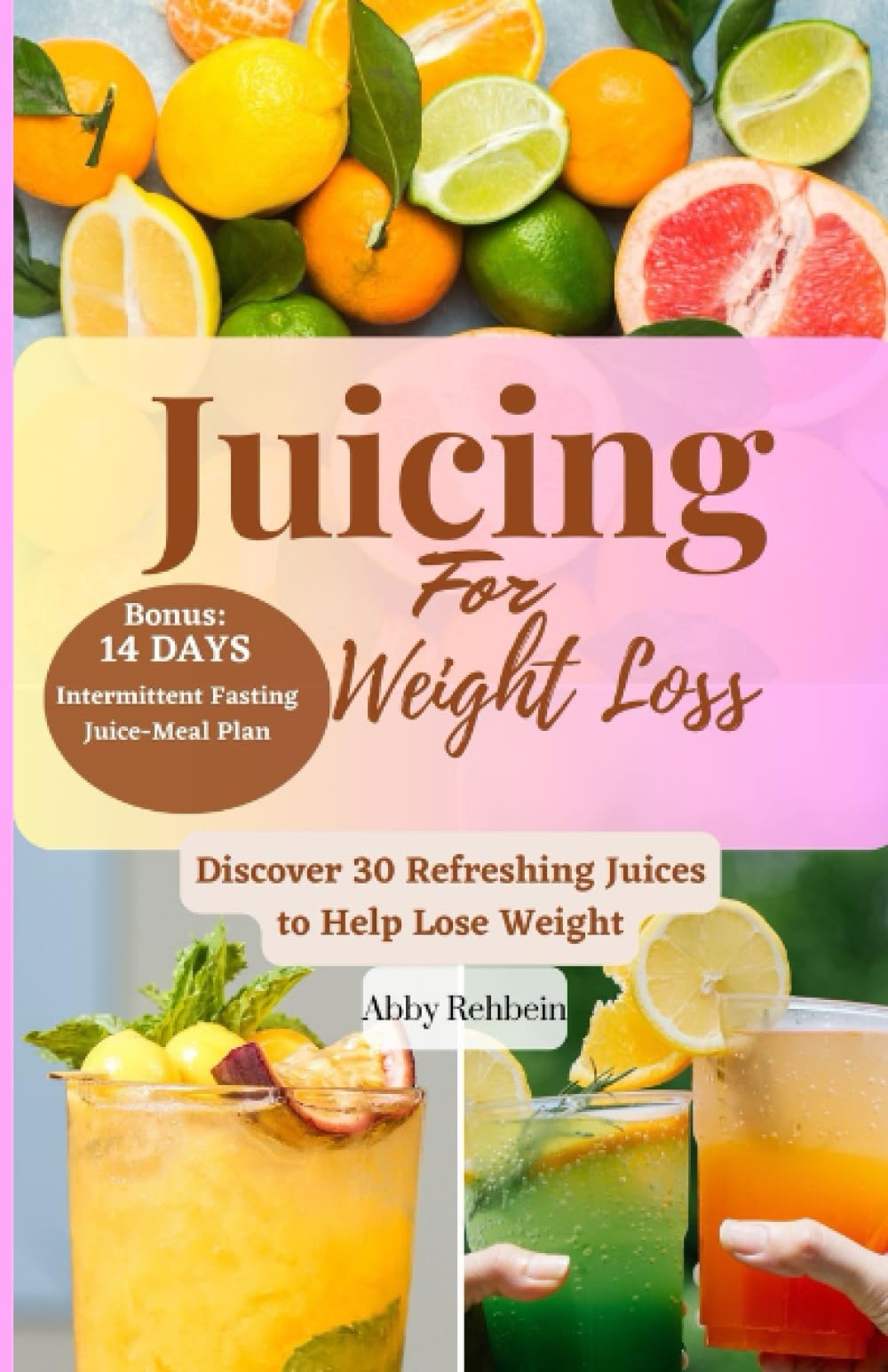 JUICING FOR WEIGHT LOSS: Discover 30 Refreshing Juices to Help Lose Weight