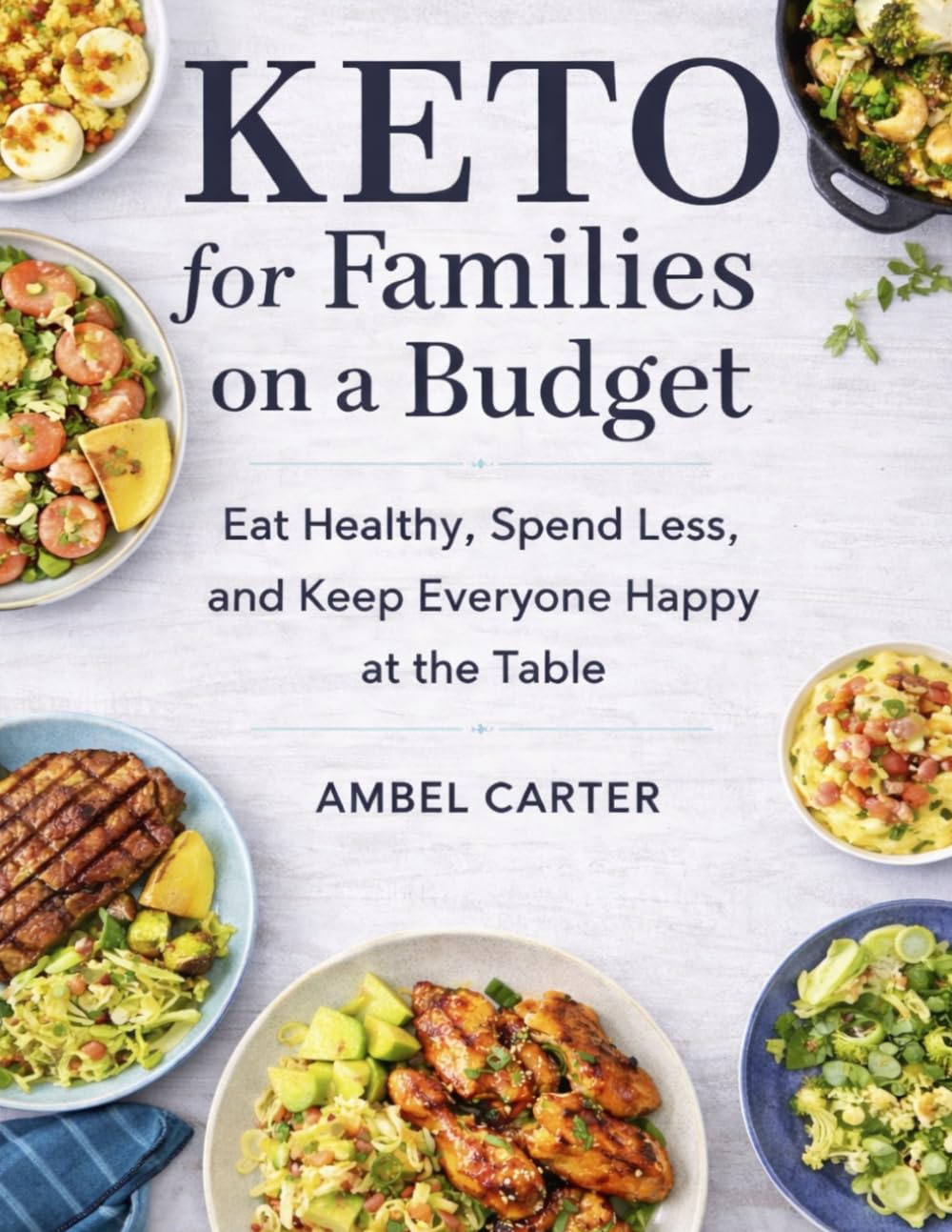 KETO for Families on a Budget: Eat Healthy, Spend Less, and Keep Everyone Happy at the Table