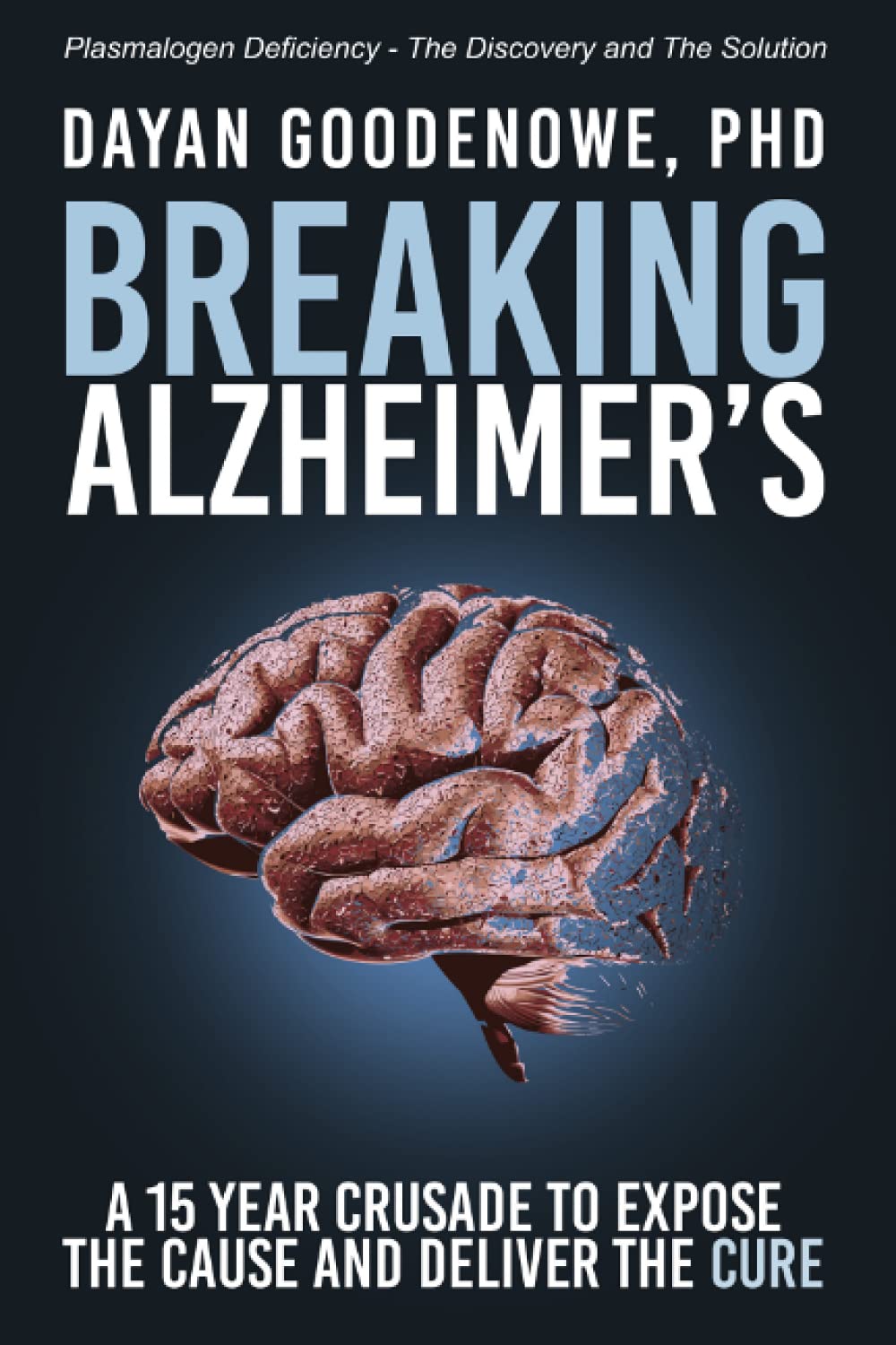 Breaking Alzheimer’s: A 15 Year Crusade to Expose the Cause and Deliver the Cure