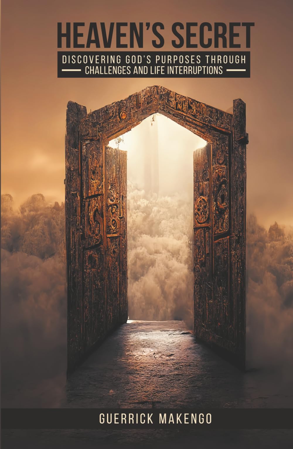 Heaven’s Secret: Discovering God’s purposes through challenges and life interruptions