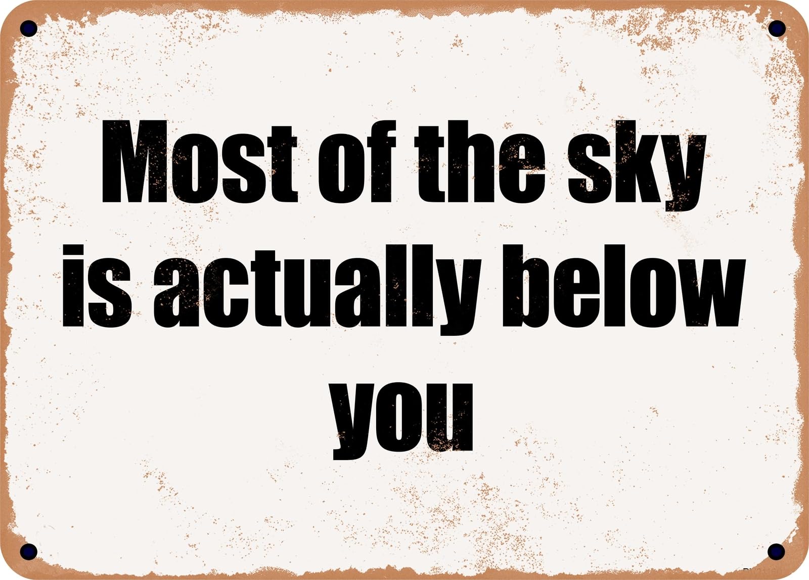 Miaomansenstore Metal Sign - Most Of The Sky Is Actually Below You Home Decor