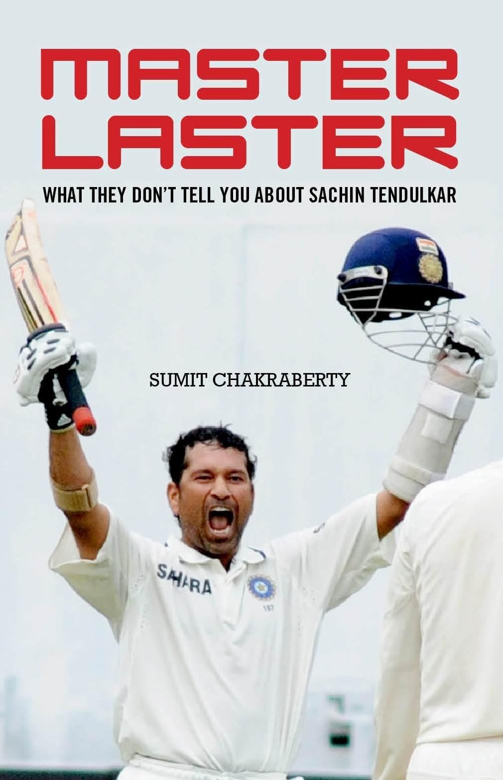 Master Laster: What They Don't Tell You about Sachin Tendulkar