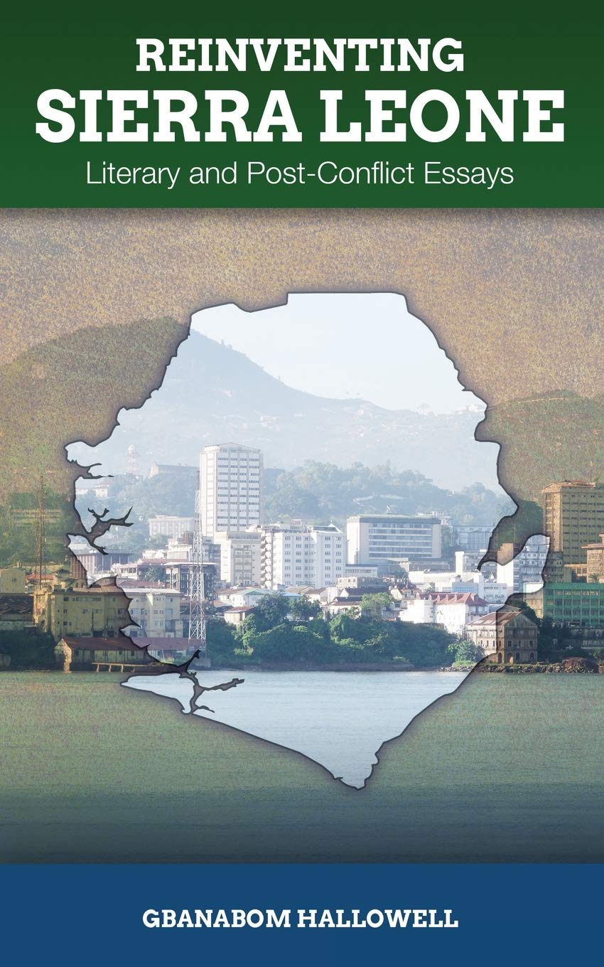 Reinventing Sierra Leone: Literary and Post-Conflict Essays