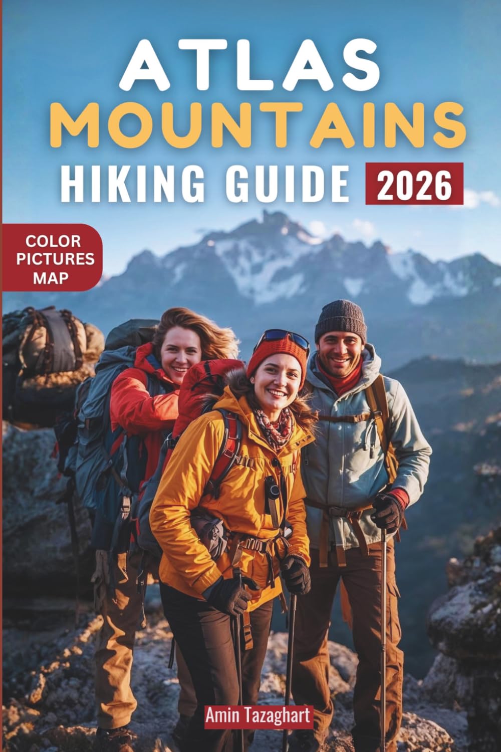 Atlas Mountains Hiking Guide: A comprehensive Trekking and Backpacking Companion to Mount Toubkal, Scenic Morocco Trails, Berber Villages, Expenditure Planning, and Outdoor Adventures