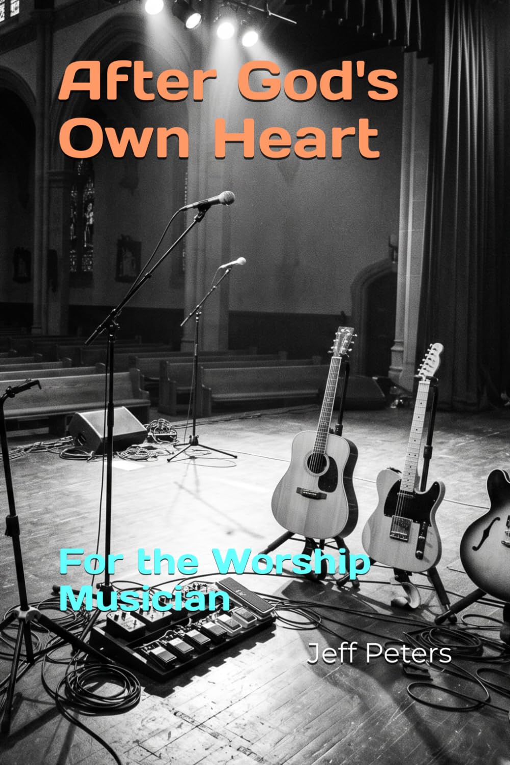 After God's Own Heart: For the Worship Musician