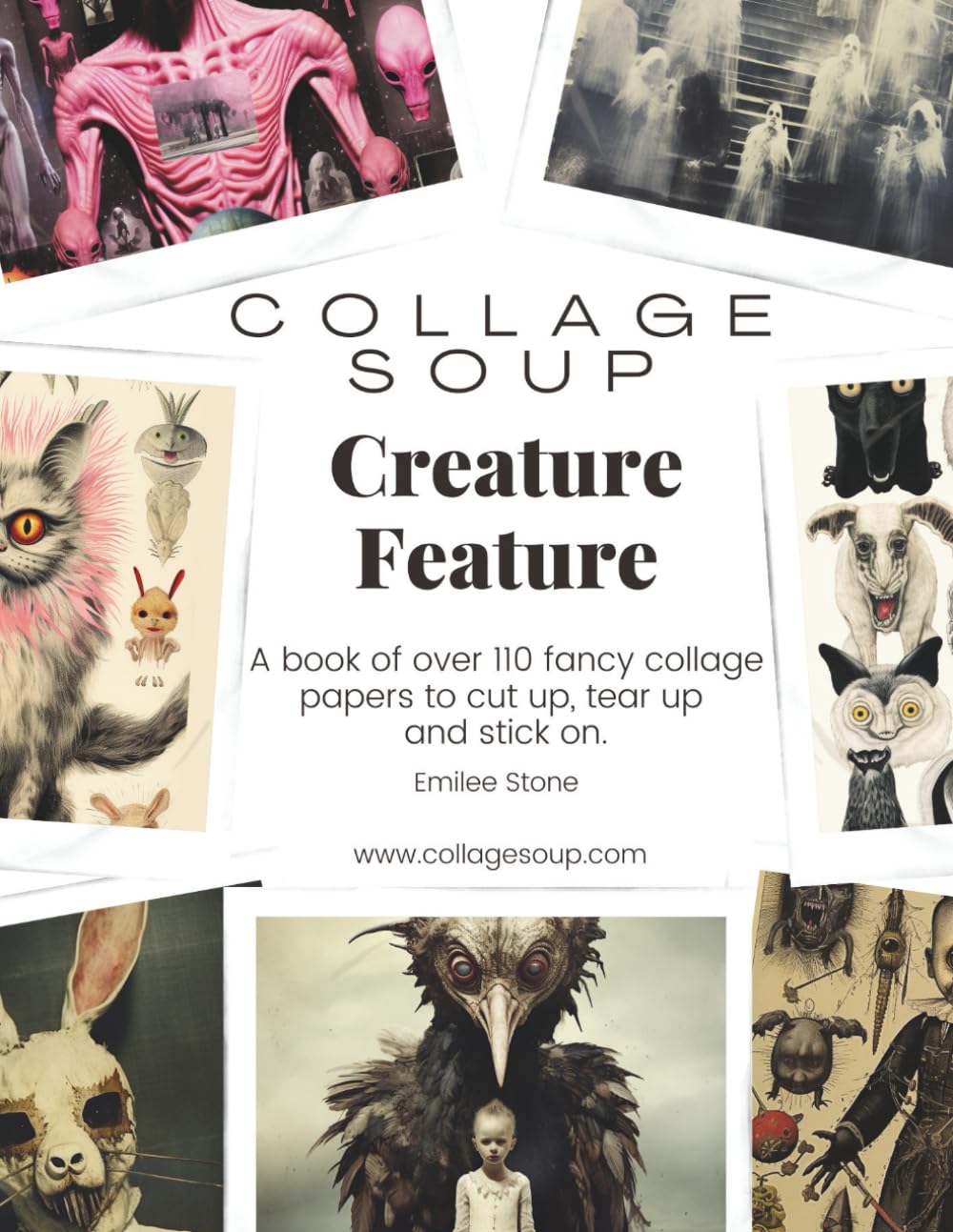 Collage Soup - Creature Feature: A book of over 110 frightening collage papers to cut up, tear up and stick on      Paperback – July 29, 2023