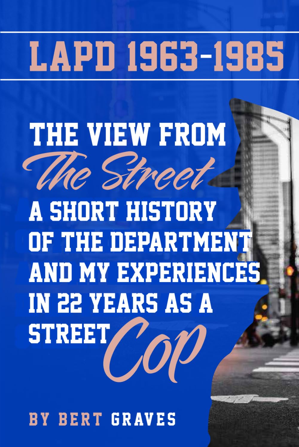LAPD 1963-1985: A view From The Street