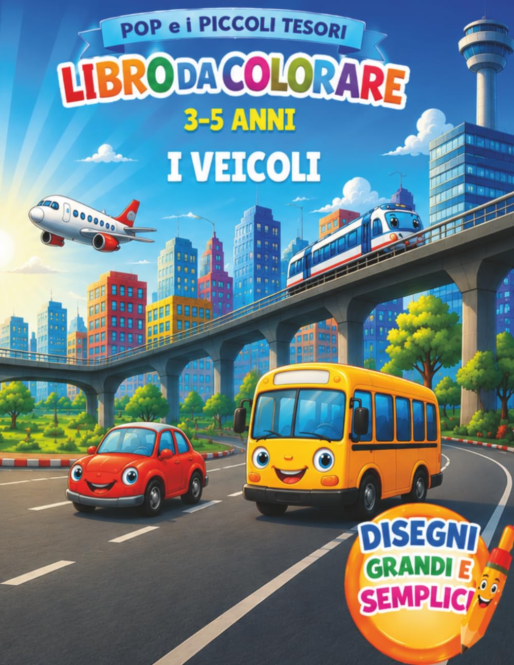 Pop e i Piccoli Tesori: I Veicoli: Libro da colorare per bambini 3-5 anni con macchine, camion e veicoli divertenti