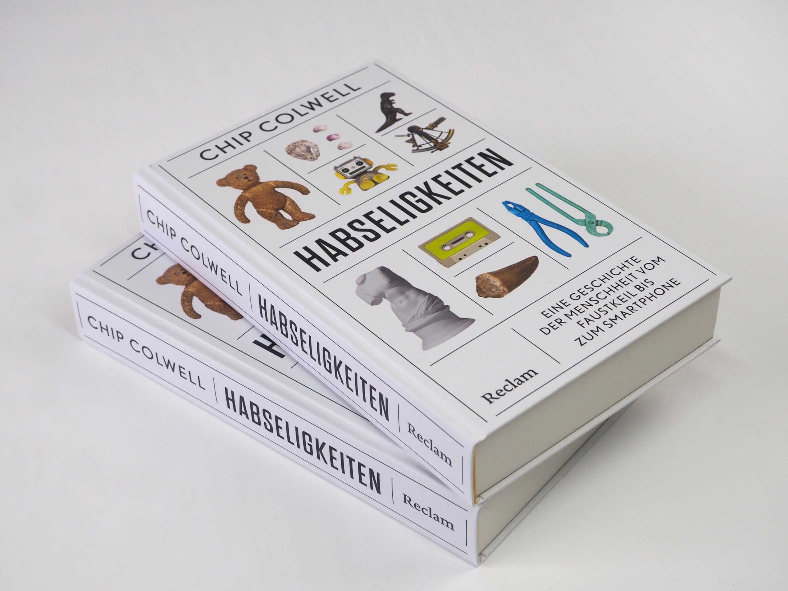 Habseligkeiten. Eine Geschichte der Menschheit vom Faustkeil bis zum Smartphone: Vom Ansammeln und Ausmisten – ein amüsantes Sachbuch