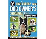 The High-Energy Dog Owner’s Survival Guide: Dog Training & Enrichment Games for High-Energy Breeds - Raise a Calm, Well-Behaved Companion with Positive Training and Real-Life Strategies That Work