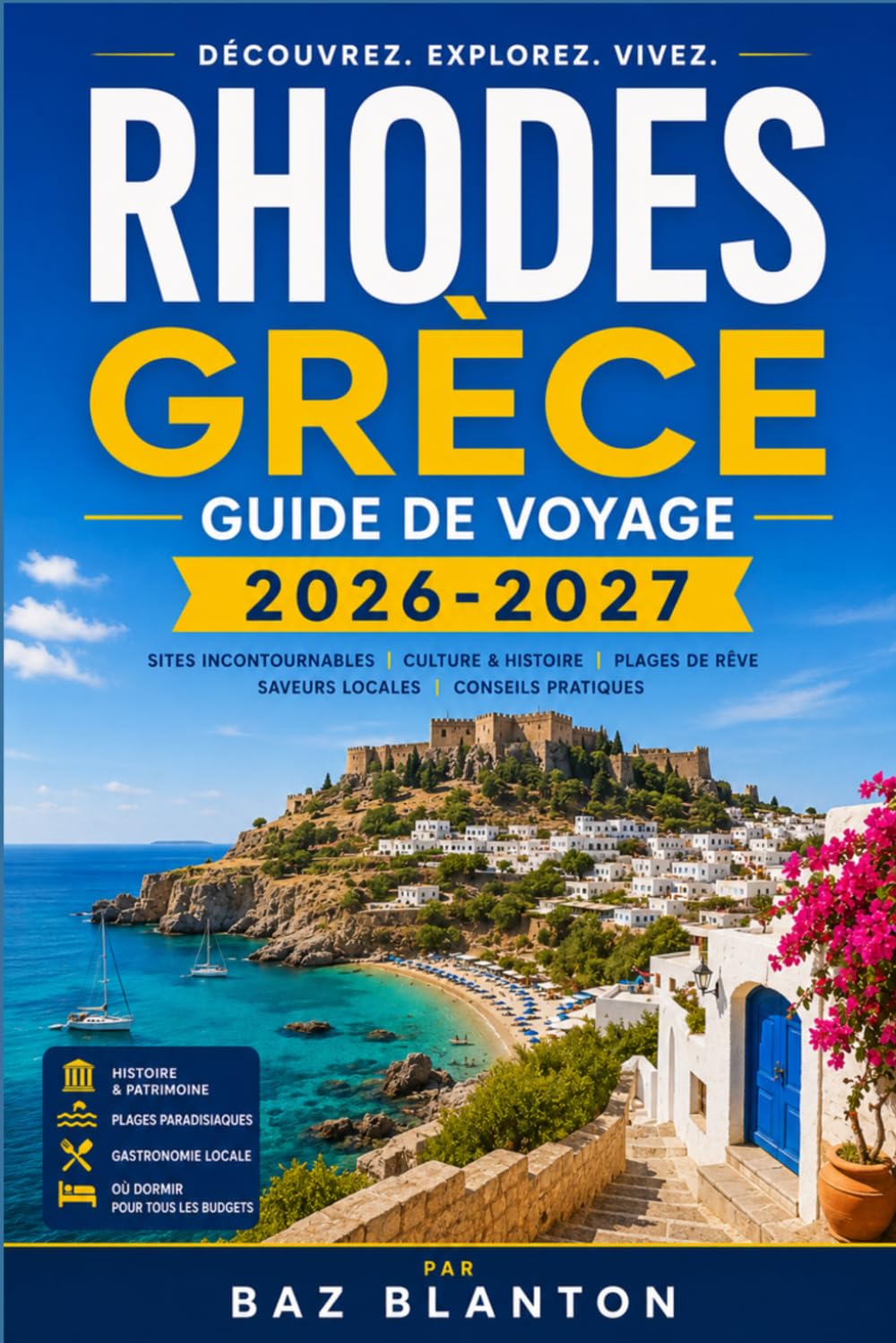 RHODES GRÈCE GUIDE DE VOYAGE 2026-2027: Planifiez vos promenades dans la vieille ville médiévale, vos journées à la plage et vos itinéraires d'île en île.