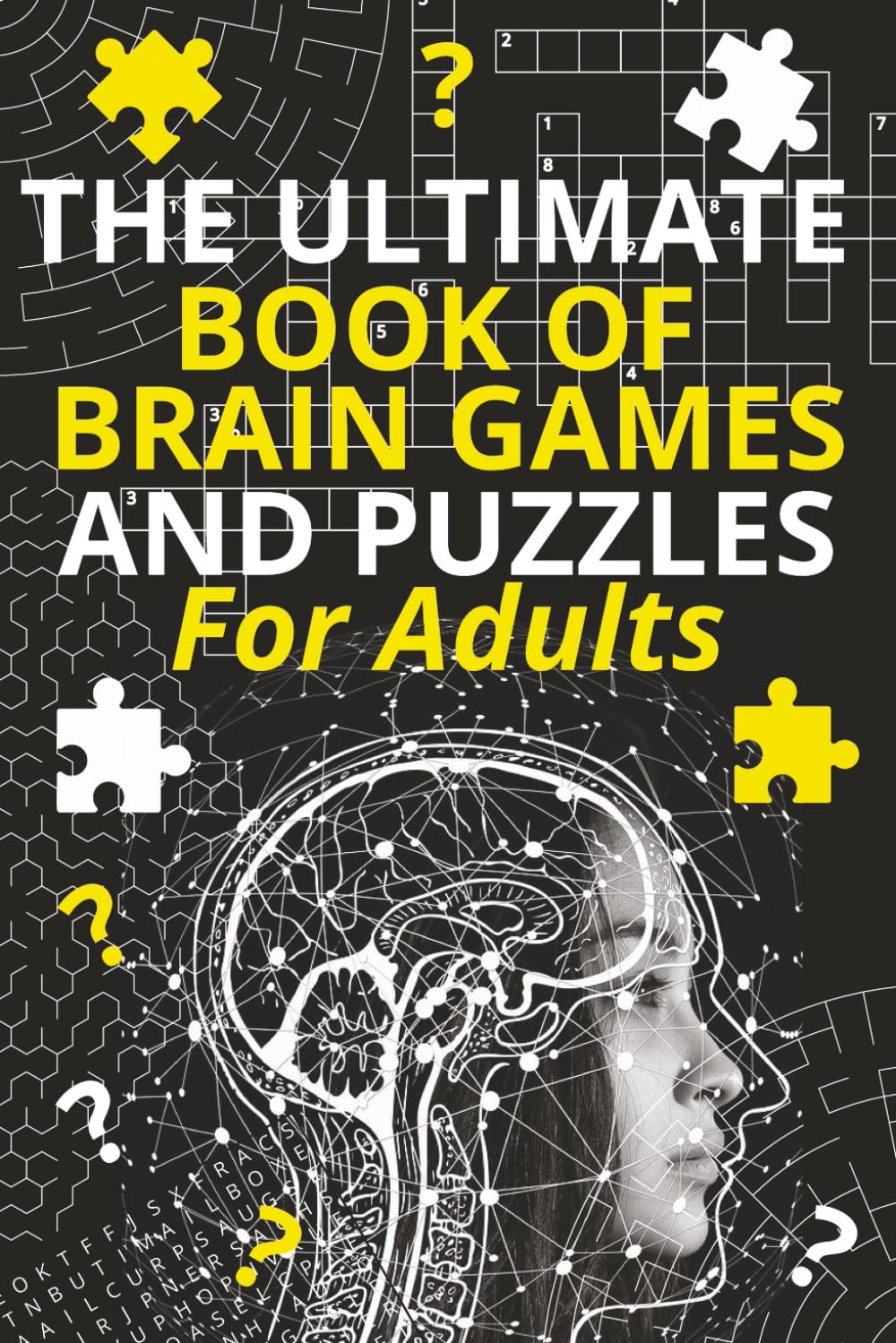 The Ultimate Book of Brain Games and Puzzles: 6 x 9 | Word Searches, Sudoku, Crosswords and Mazes for Adults and Seniors Ranging in Difficulty