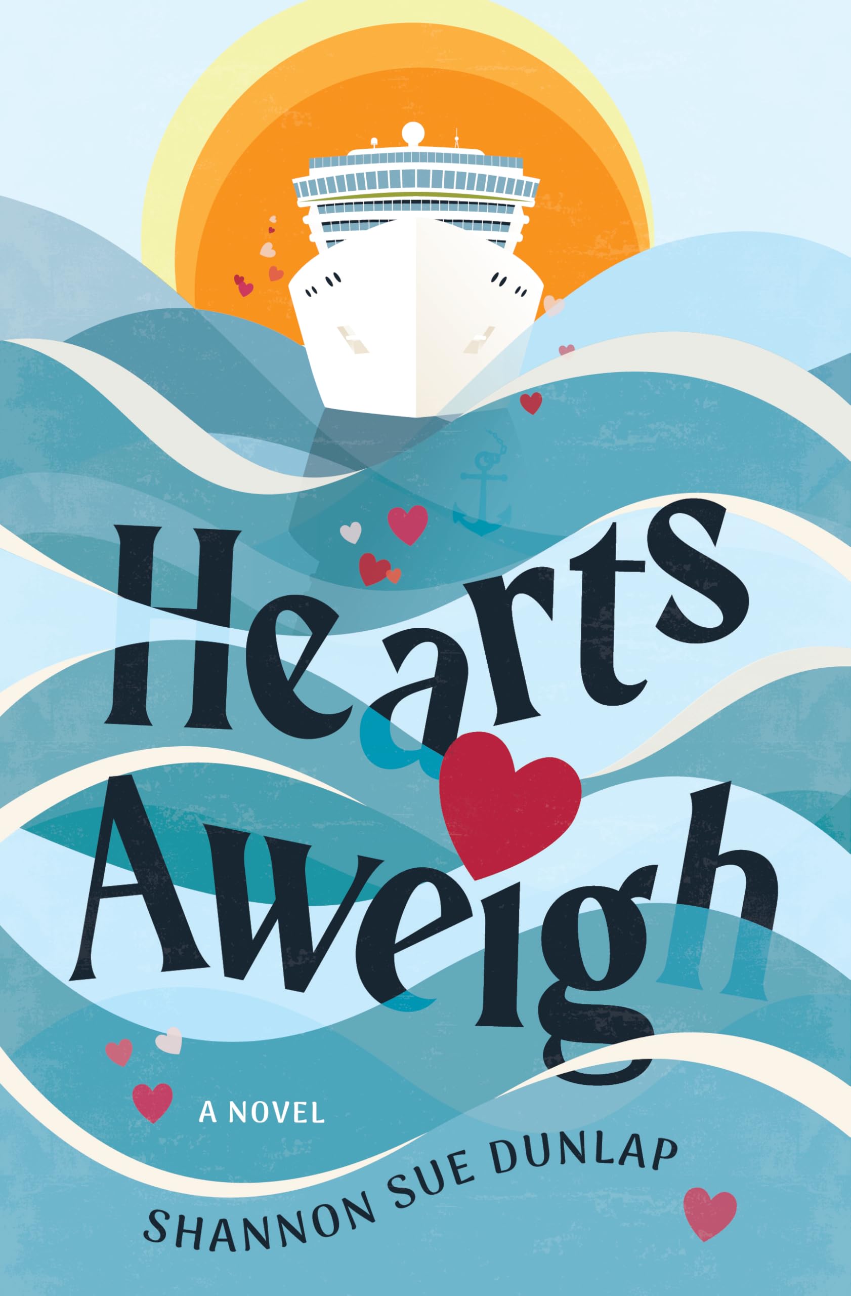 Hearts Aweigh: A Novel (Love Overboard, 2): Dunlap, Shannon Sue