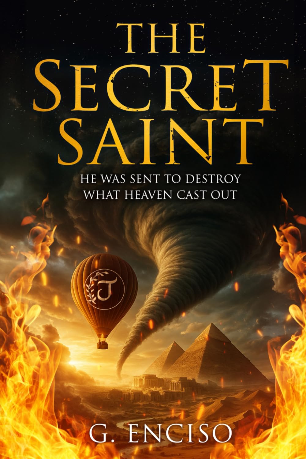 The Secret Saint: He Was Sent to Destroy What Heaven Cast Out