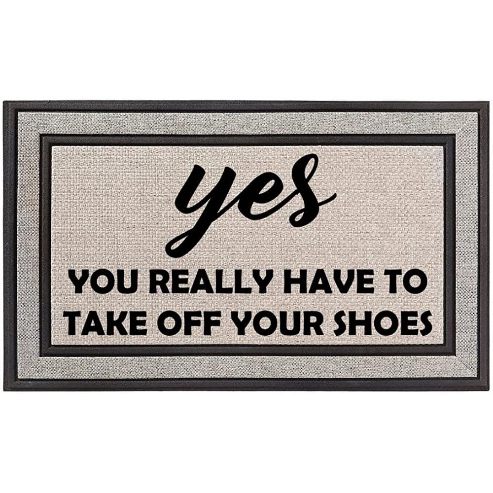 Outdoor Indoor Doormat Gray Beige Black Rubber Backed Door Mat Yes You Really Have to Take Off Your Shoes Funny Decoration Door Mat, 20"x32"