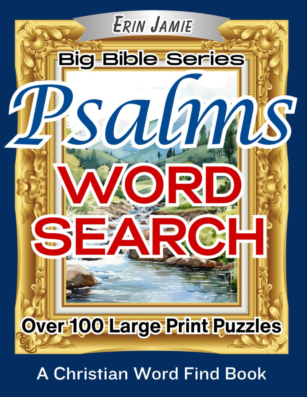 Psalms Big Bible Word Search Large Print Puzzles A Christian Word Find Book: A Fun, Beautiful, Inspirational, Uplifting, Encouraging Brain Exercise ... and Seniors of Faith (Big Bible Series)