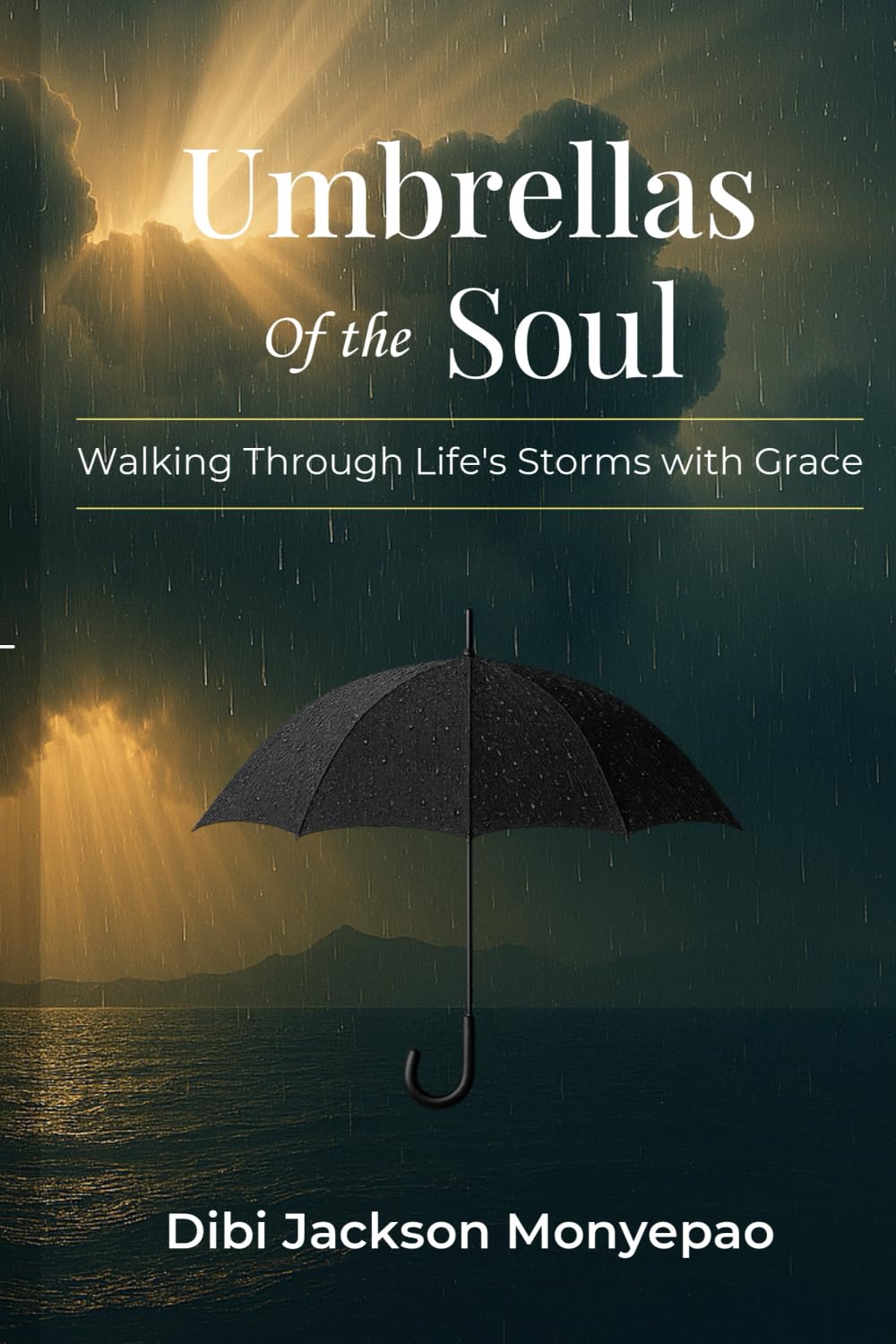 UMBRELLAS OF THE SOUL: Walking Through Life’s Storms with Grace