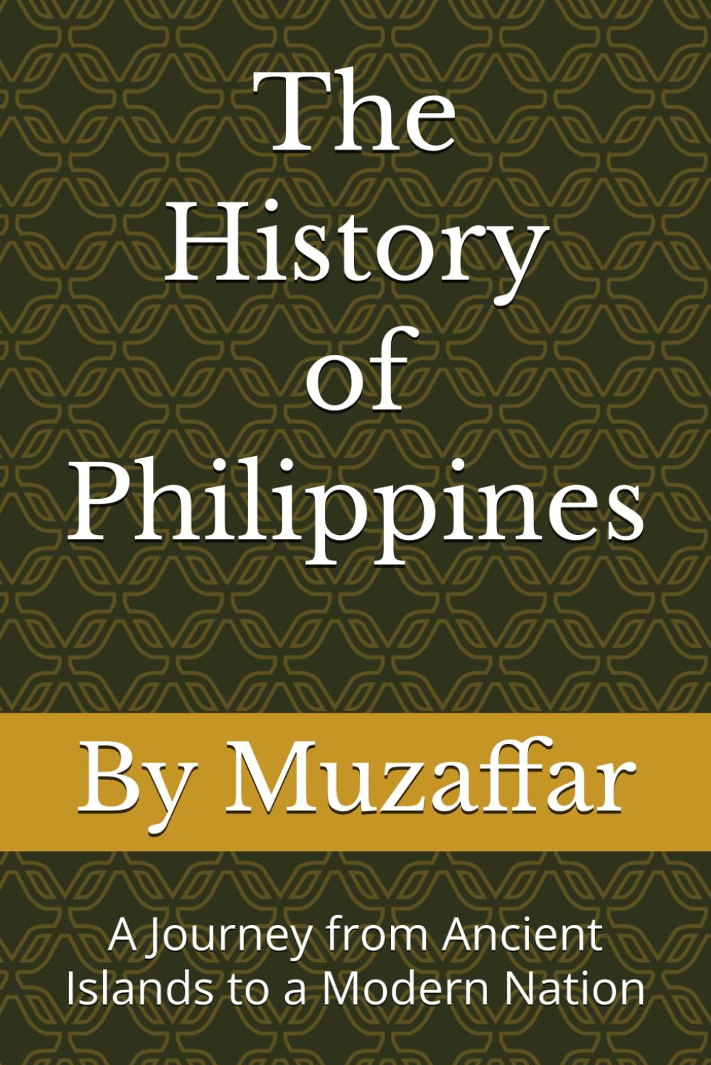 The History of the Philippines: A Journey from Ancient Islands to a Modern Nation (history books)