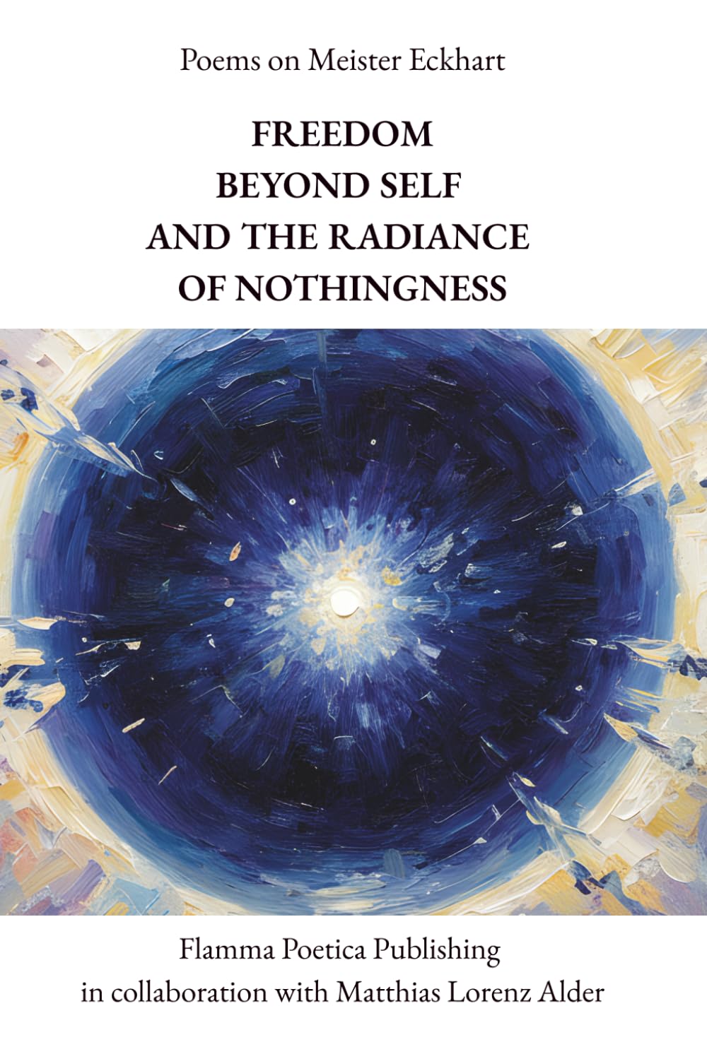 Poems on Meister Eckhart: Freedom Beyond Self and the Radiance of Nothingness