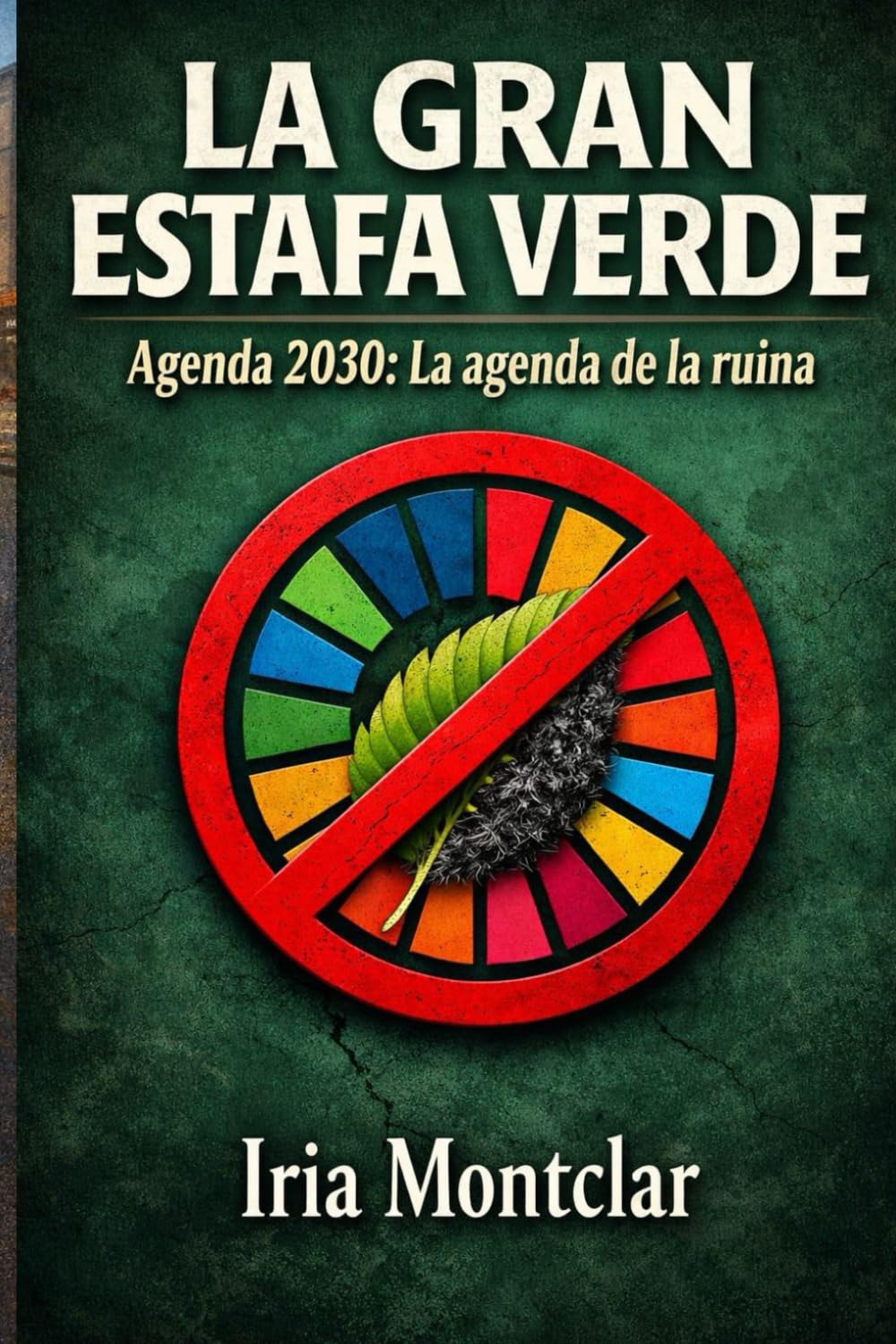 LA GRAN ESTAFA VERDE: Agenda 2030: La agenda de la ruina.