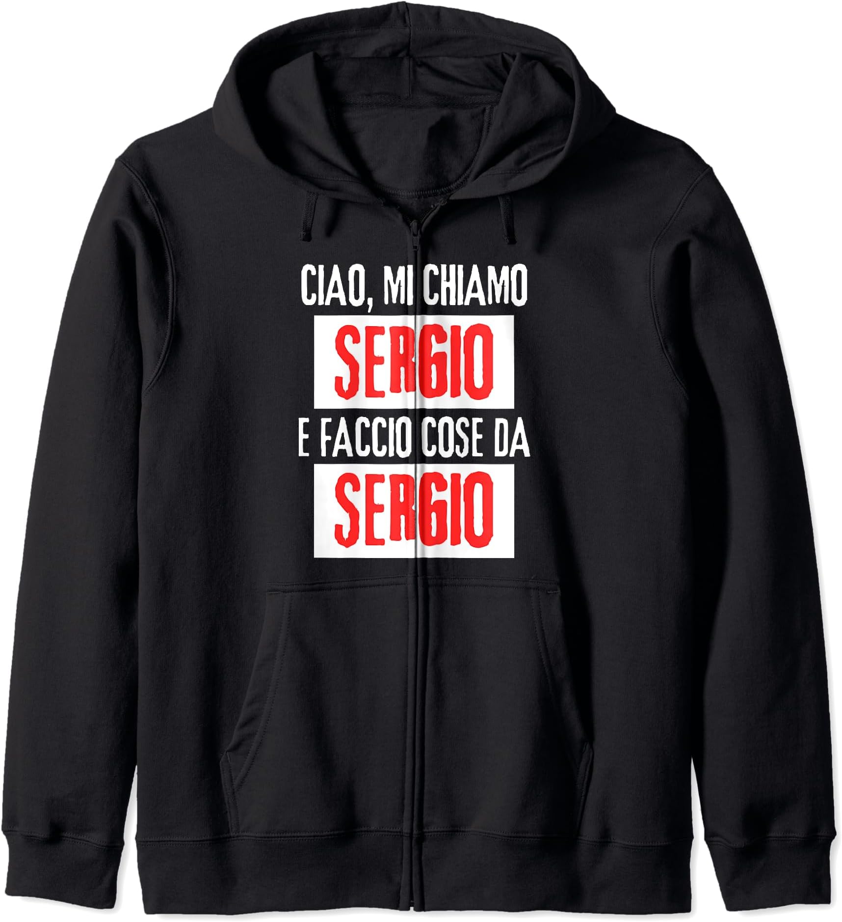 Ciao Sono Sergio Faccio Cose Da Sergio Personalizzato Zip Hoodie