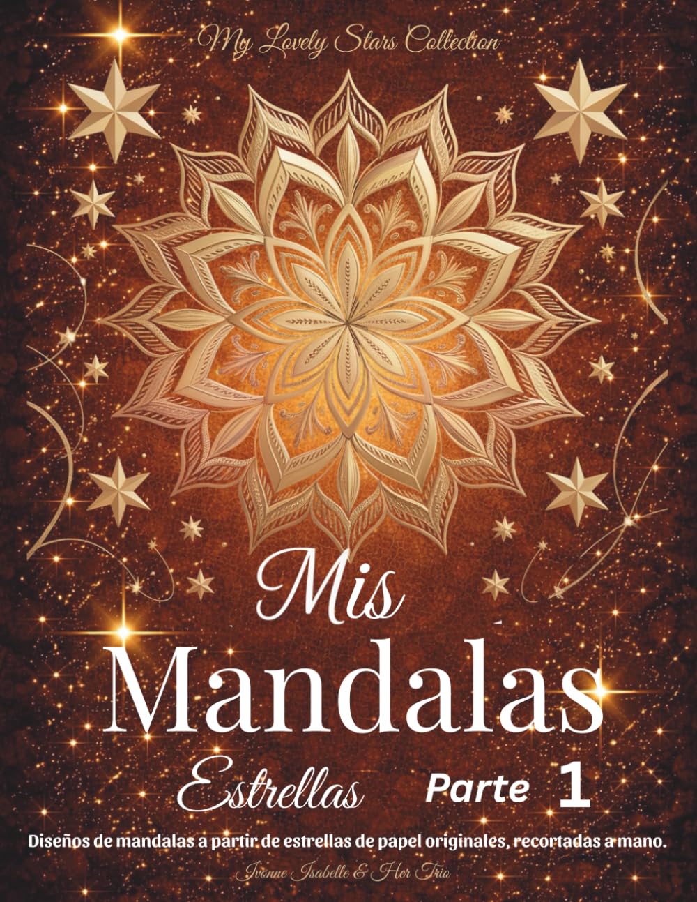 Mis Mandalas Estrellas: Diseños de mandalas a partir de estrellas de papel originales, recortadas a mano