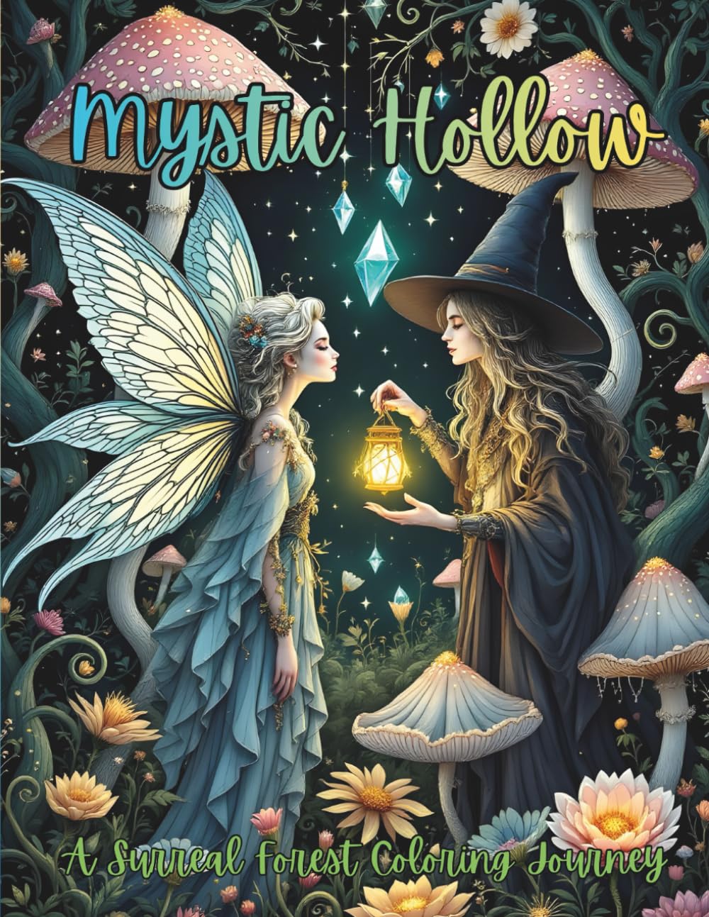 Mystic Hollow: A Surreal Forest Coloring Journey: 40 Surreal Scenes of Fairies, Witches, and Mystical Forest Wonders for Adults and Teens