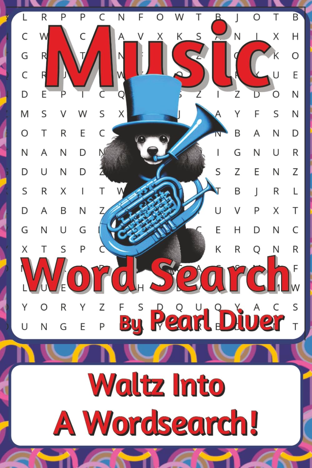 Music Word Search Puzzle Book: Word Searches about Sound, Rhythm, Expression, and Discovery | 6 x 9 inches, 116 pages | 50+ Puzzles | A Thoughtful ... Intrepid Explorers Series by Pearl Diver)