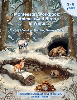 Montessori Workbook: Animals and Birds in Winter. Hibernation, Adaptation & Migration. Animal Tracks.: Preschool Activity Book for Fine Motor Skills, ... Learning. For children ages 3–6.