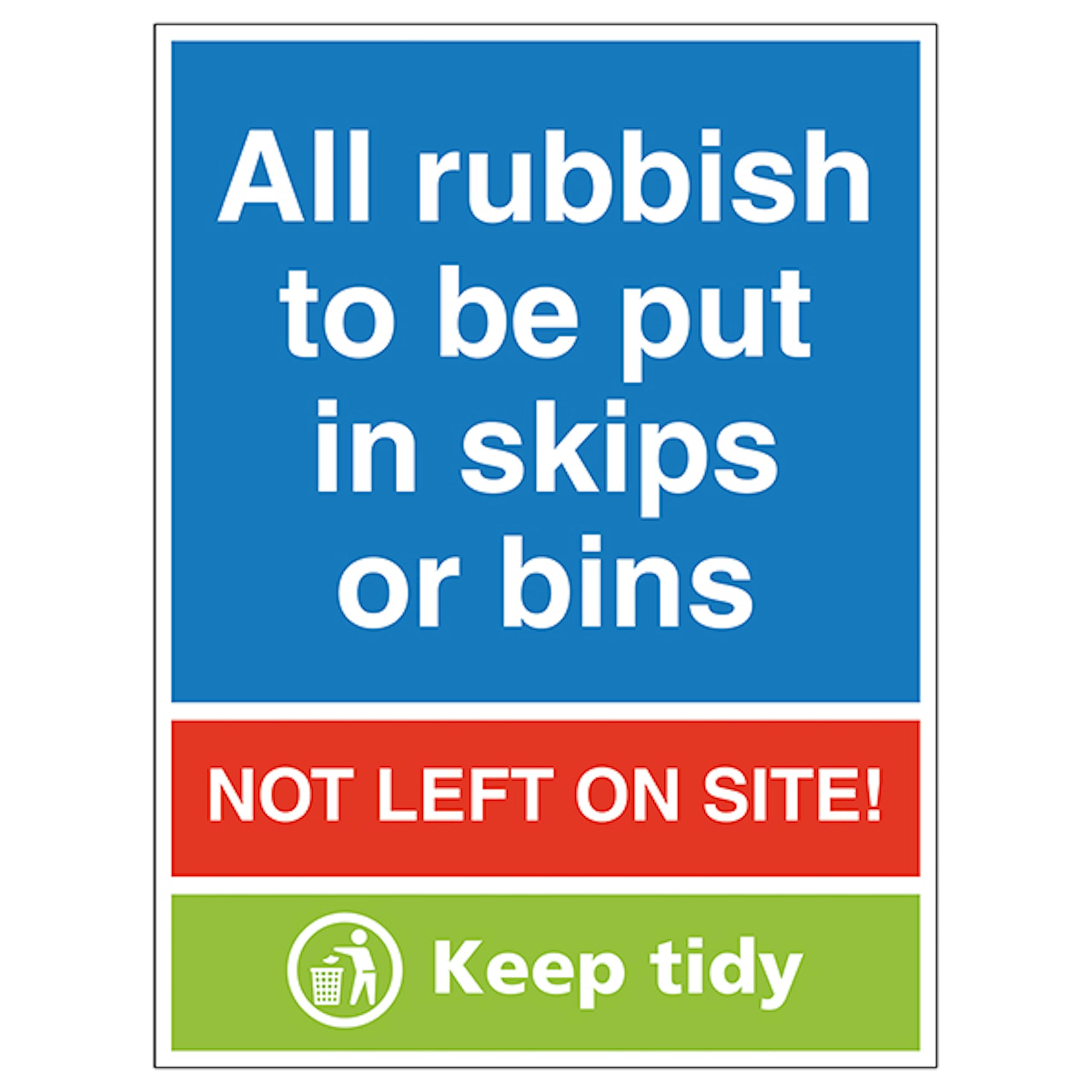 V Safety All Rubbish To Be Put In Skips Or Bins...Keep Tidy 300 x 400mm - 1mm Rigid Plastic Safety Sign