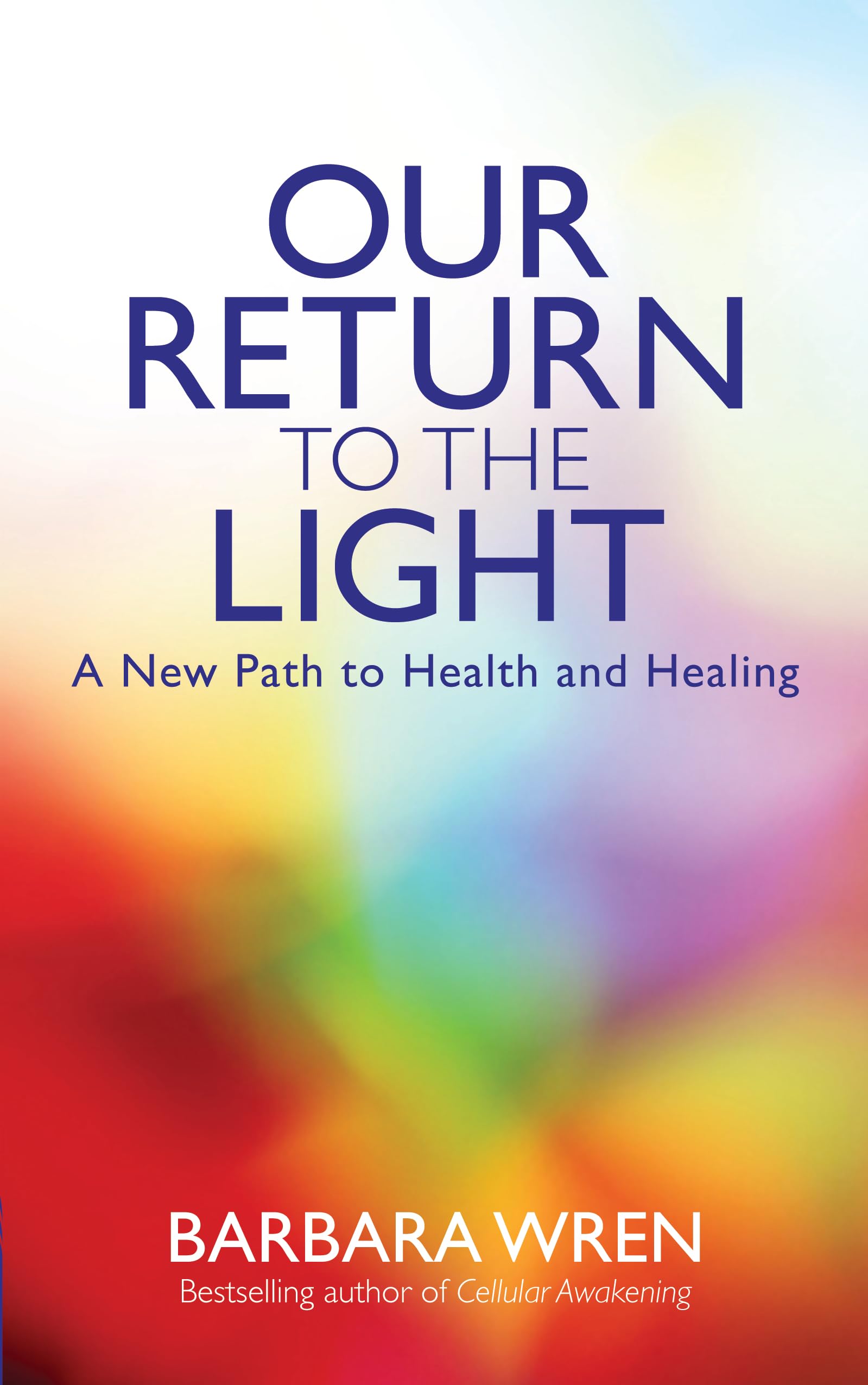 Our Return to the Light: A New Path to Health and Healing