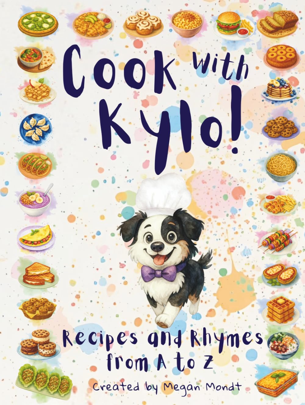 Cook with Kylo: Recipes and Rhymes from A to Z (Create with Kylo)