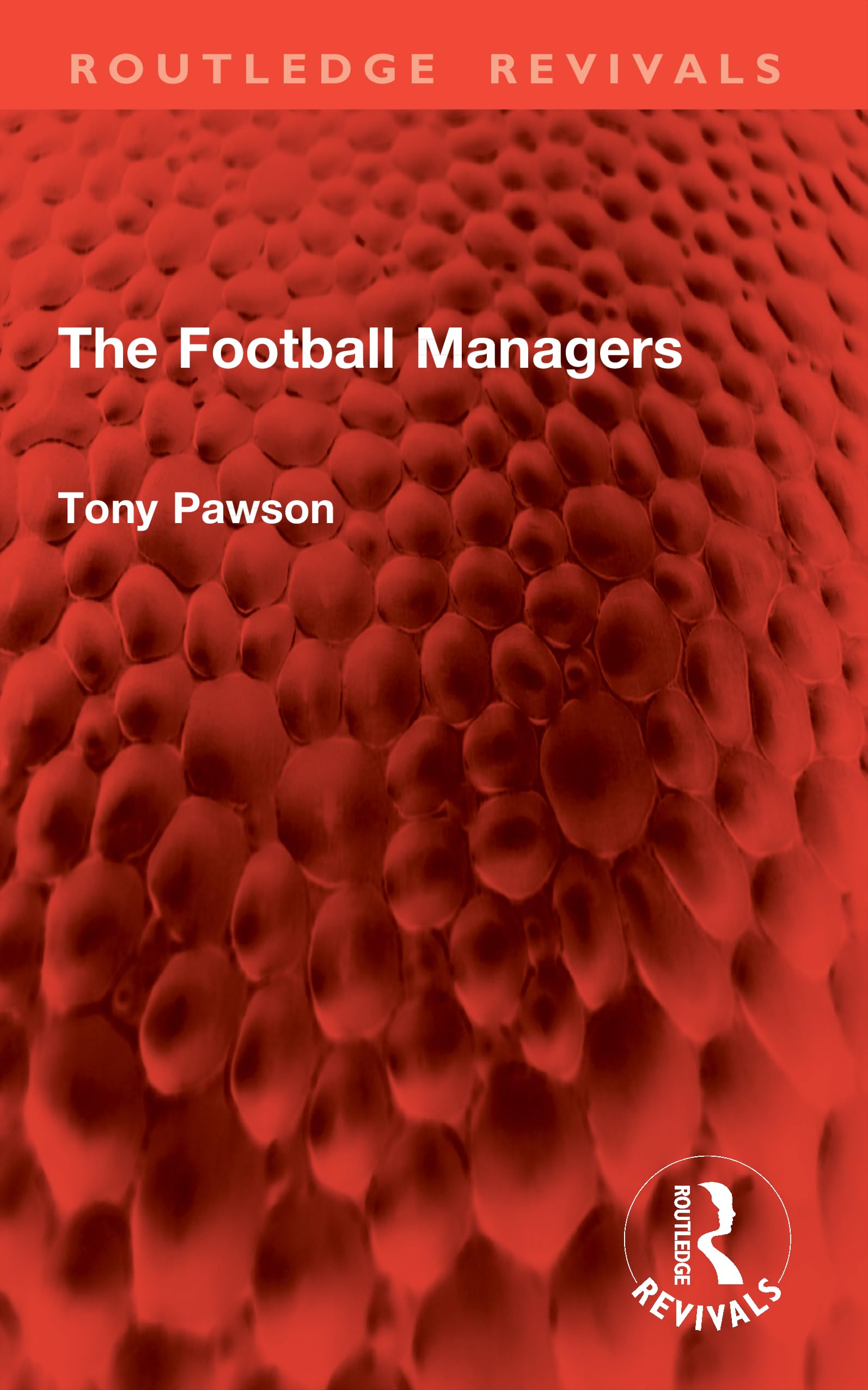 The Football Managers (Routledge Revivals)